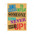 TA67072 It’s Hard to defeat… poster - 12x18 - Inspirational Quotes English