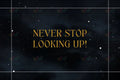 VEP024 Never Stop Looking Up Poster - 12x18 - Inspirational Quotes English